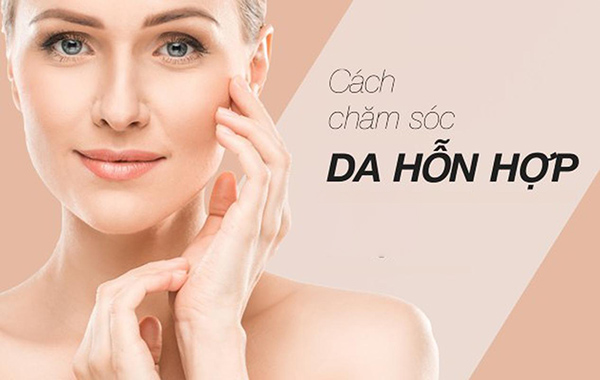 Da hỗn hợp cần chăm sóc như nào?